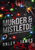 Murder & Mistletoe: A Necessary Evils Anthology