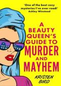 A Beauty Queen’s Guide to Murder and Mayhem (Dakota Green Mysteries #1)