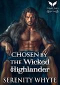 Chosen by the Wicked Highlander (Choosing their Scottish Brides #1)