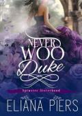 Never Woo a Duke (Spinster Sisterhood #1)