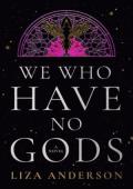 We Who Have No Gods (The Acheron Order #1)