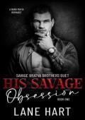 His Savage Obsession (Savage Bratva Brothers Duet #1)