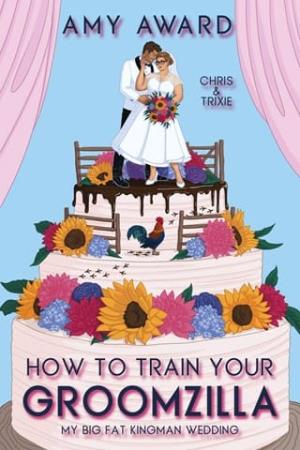 How to Train Your Groomzilla (My Big Fat Kingman Wedding #1)