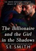 The Billionaire and the Girl in the Shadows (S.E. Smith Signature Romance: Heart & Soul #3)