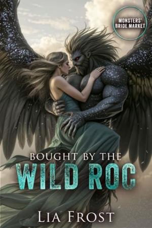 Bought By the Wild Roc (Monsters’ Bride Market #8)