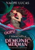 Oops! I Summoned A Demonic Merman (Witches Love Monsters #3)