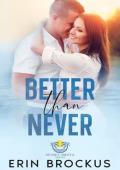Better than Never (Sunset Siesta #2)