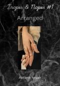Tropes & Nopes #1: Arranged