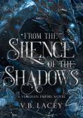 From the Silence of the Shadows (The Veridian Empire #3)