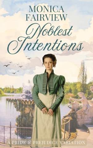 Noblest Intentions (Pride and Prejudice Variations)