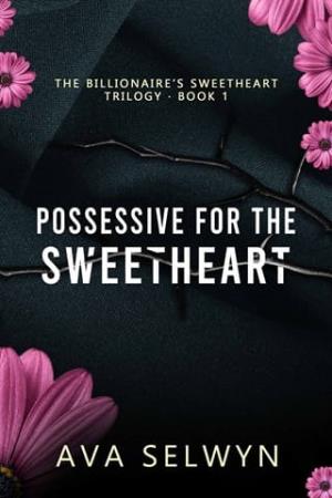 Possessive for the Sweetheart (Possessive Billionaires, Precious Sweethearts #7)