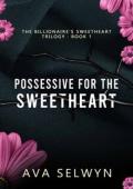 Possessive for the Sweetheart (Possessive Billionaires, Precious Sweethearts #7)