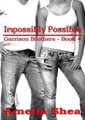 Impossibly Possible (Garrison Brothers #4)
