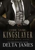 Code Name: Kingslayer (Club Opus Noir #3)