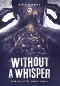 Without A Whisper (Songs of the Tangled Elegies #2)