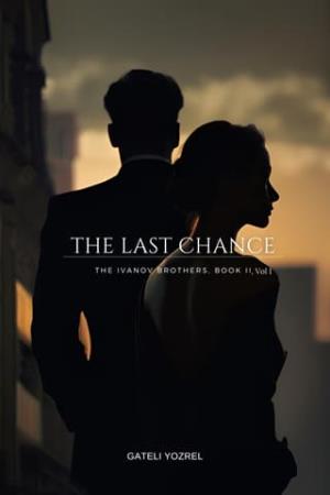 The Last Chance, Vol 1 (The Ivanov Brothers #2)