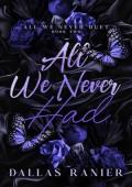 All We Never Had (All We Never Duet #2)
