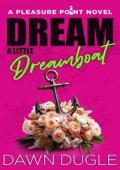 Dream a Little Dreamboat (Pleasure Point #4)