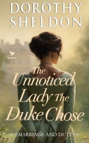 The Unnoticed Lady the Duke Chose (Marriage and Duty #5)