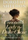 The Unnoticed Lady the Duke Chose (Marriage and Duty #5)