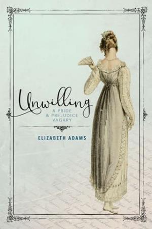 Unwilling (Pride and Prejudice Vagary)