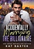 Accidentally Marrying the Billionaire (Accidentally Marrying #2)