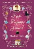 Charles’s Story (Pride & Prejudice & Potions)