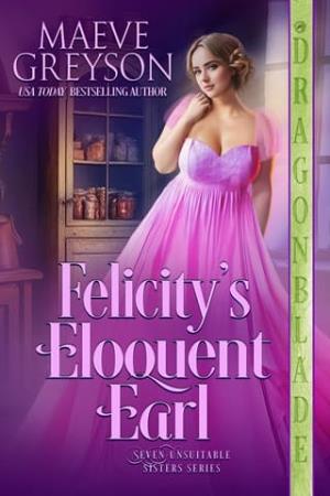 Felicity’s Eloquent Earl (Seven Unsuitable Sisters #5)