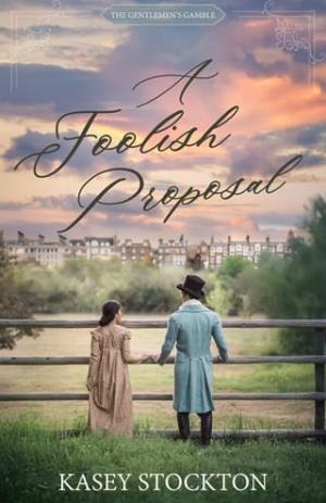 A Foolish Proposal (The Gentlemen’s Gamble #3)