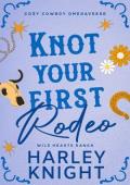 Knot Your First Rodeo (Wild Hearts Ranch #2)