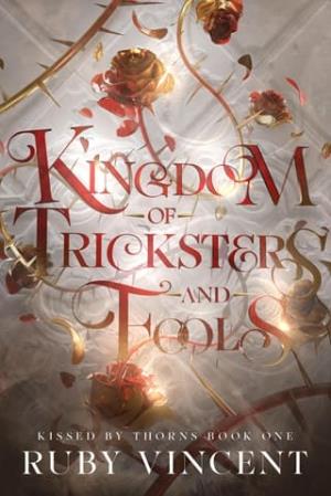 Kingdom of Tricksters and Fools (Kissed by Thorns #1)