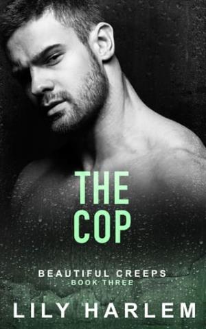The Cop (Beautiful Creeps #3)