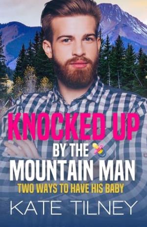 Knocked Up by the Mountain Man (Kate Tilney’s Complete Series)