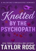 Knotted by the Psychopath (Knotted By Cupid #2)
