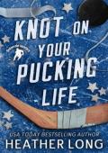 Knot On Your Pucking Life (Snowvale Howlers Omegaverse)