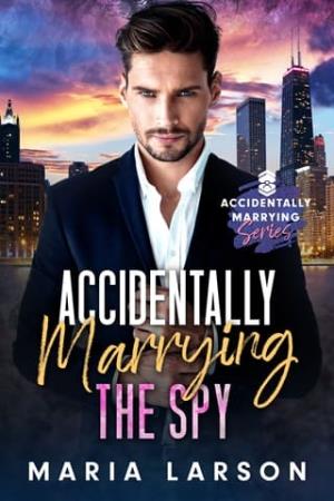 Accidentally Marrying the Spy (Accidentally Marrying #4)