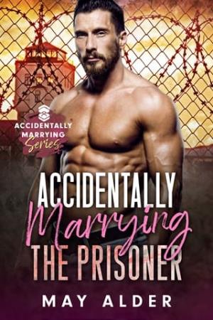 Accidentally Marrying the Prisoner (Accidentally Marrying #5)