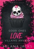 Good Ones Love Villains Anyway