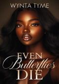 Even Butterflies Die