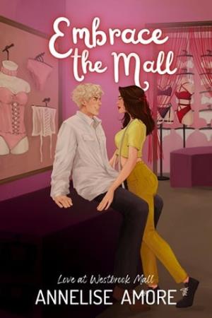 Embrace the Mall (Love at Westbrook Mall #5)