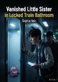 Vanished Little Sister in Locked Train Bathroom