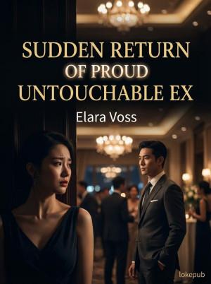 Sudden Return of Proud Untouchable Ex
