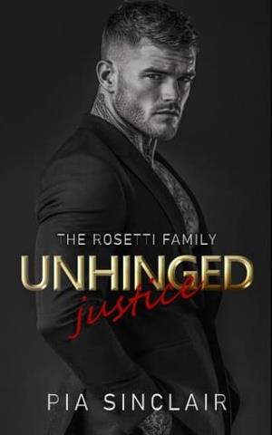 Unhinged Justice (The Rosetti Family Chicago #6)