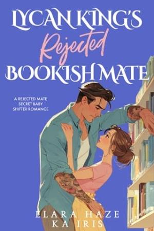 Lycan King’s Rejected Bookish Mate (Possessive Small Town Alpha Kings #6)