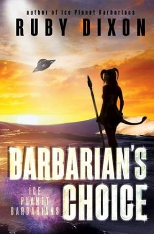 Barbarian’s Choice (Ice Planet Barbarians #11)