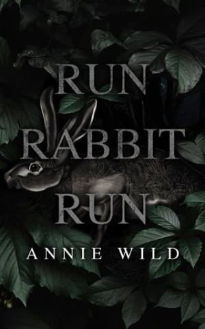 Run Rabbit Run (Blood and Burrows Dark Romance Duet #1)