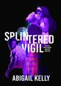 Splintered Vigil (The New Protectorate Fracture #1)
