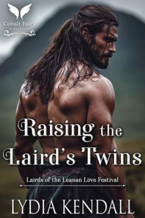 Raising the Laird’s Twins (Lairds of the Leanan Love Festival #1)