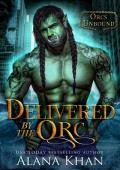 Delivered by the Orc (Orcs Unbound)