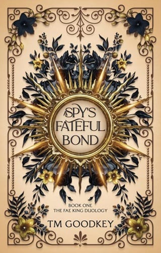 A Spy’s Fateful Bond (The Fae King Duology #1)